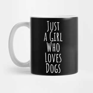 Just a girl who loves dogs T-shirt Mug